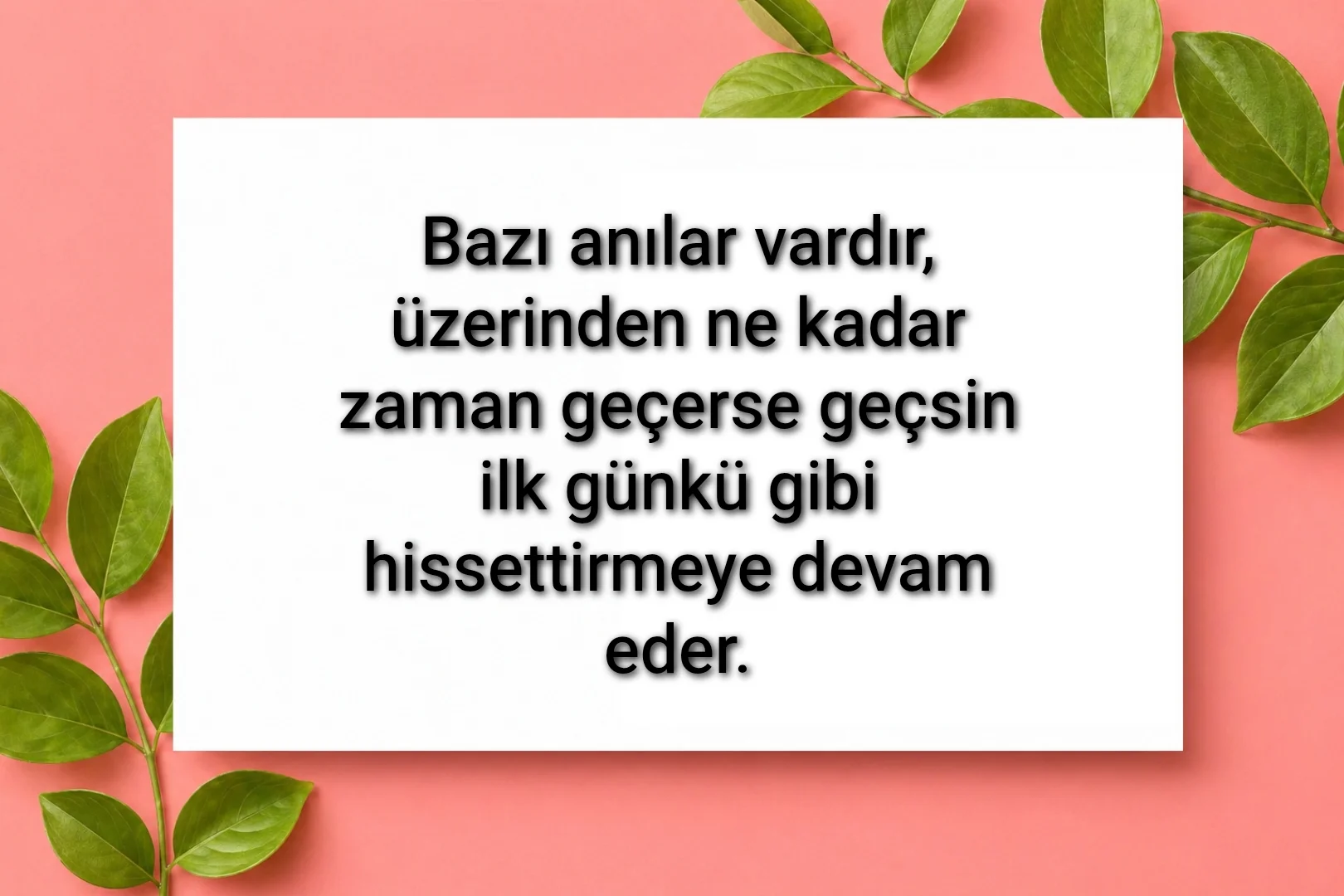 tunanova, sözsepeti,en güzel sözler,aşkım, bitanem, canım, dünyam, efulim, fısftığım, gülüm, hayatım, herşeyim, ilkim, iyikim, kalbim, limanım, meleğim, nartanem, ömrüm, papatyam, sevdiceğim, sevdam, tutkum, ülkem, memleketim, yuvam,yavrum , zümrüdüm, sana aşığım, iyiki varsın, iyiki benimsin seni seviyorum, aşk sözleri, aşk resmi, romantik sevgi mesajı, çiftler için duygusal anlamlı uzun güzel sözler görseli
